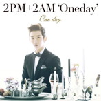 2PM＋2AM’Oneday’/One day（初回生産限定盤J）（チョグォン盤）