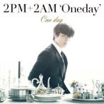 2PM＋2AM’Oneday’/One day（初回生産限定盤K）（ジヌン盤）