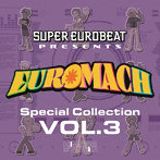SUPER EUROBEAT presents EUROMACH Special Collection Vol.3