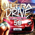 ULTRA DRIVE-Party Rock Mix 50 tunes- mixed by DJ KAZ