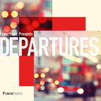 Francfranc Presents Departures