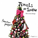 Francfranc Presents Jewels of Snow〜Christmas Songs