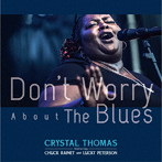 クリスタル・トーマス feat.チャック・レイニー＆ラッキー・ピータースン/Don’t Worry About The Blues