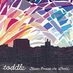 toddle/dawn praise the world （リプレス盤）