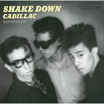 CADILLAC/SHAKE DOWN ＋9