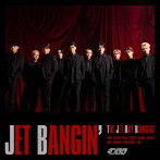 JET BOY BANGERZ from EXILE TRIBE/JET BANGIN’（初回生産限定LIVE盤）（Blu-ray Disc付）
