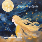Acid Flower Club/Stranger From Space