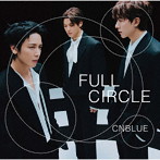CNBLUE/FULL CIRCLE(初回生産限定盤)(DVD付)