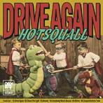 HOTSQUALL/DRIVE AGAIN