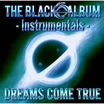 DREAMS COME TRUE/THE BLACK ○ ALBUM- Instrumentals-