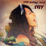 my/my amber soul