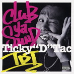 Ticky‘D’Tac/Club Ya Sound