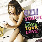 AZU/YOU＆I feat.LOVE LOVE LOVE（初回生産限定盤）