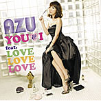 AZU/YOU＆I feat.LOVE LOVE LOVE
