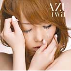 AZU/I WILL（初回生産限定盤）（DVD付）