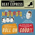 NEATBEATS/ROLL ON GOOD