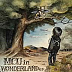 MCU/MCU in WONDERLAND e.p.