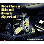 ミトカツユキ/Northern Blood Funk Special