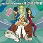 SEAMO with BENNIE K/a love story