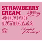 Tommy february6/Strawberry Cream Soda Pop‘Daydream’（DVD付）