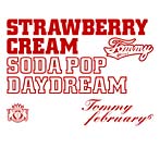 Tommy february6/Strawberry Cream Soda Pop‘Daydream’