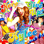 Kylee/NEVER GIVE UP！（初回生産限定盤）（DVD付）