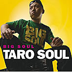 TARO SOUL/BIG SOUL