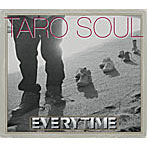 TARO SOUL/Everytime