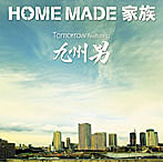 HOME MADE 家族/Tomorrow featuring 九州男