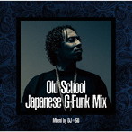 DJ☆GO/West Coast OG-OLD SCHOOL JAPANESE G-FUNK MIX- : Mixed by DJ☆GO