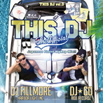 DJ☆GO＆DJ FILLMORE/THIS DJ THE OFFICIAL: JAPANESE FINEST HIPHOP MIX！！