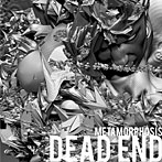 デッド・エンド/METAMORPHOSIS（初回生産限定盤）（DVD付）