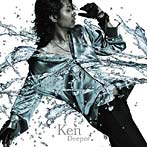 Ken/Deeper（初回仕様限定盤A）（DVD付）