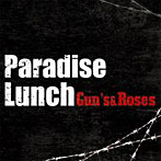 Paradise Lunch/GUN’S＆ROSES
