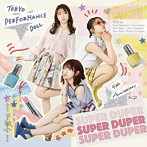 東京パフォーマンスドール/SUPER DUPER（初回生産限定盤A）（Blu-ray Disc付）