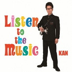 KAN/Listen to the Music