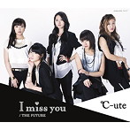 ℃-ute/I miss you/THE FUTURE（A）