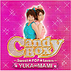 YUKA∞MAMI/Candy Box〜Sweet★pop Lovers〜