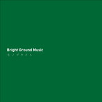 モノブライト/Bright Ground Music