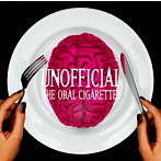 ORAL CIGARETTES/UNOFFICIAL（初回限定盤）（DVD付）