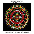 DJ KITCHEN & OWLBEATS & DJ MOTORA/CHANGE OF POWDER PACE