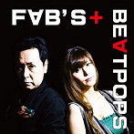 F∀B’S＋/BE∀TPOPS