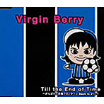 Virgin Berry/Till the End of Time〜がんばれ！川崎フロンターレ’Back to J1！！