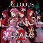 Aldious/Evoke II 2010-2020