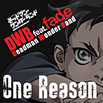 DWB feat.fade/One Reason（初回生産限定盤）（DVD付）