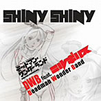 DWB feat.NIRGILIS/Shiny Shiny