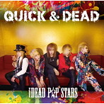 DEAD P☆P STARS/QUICK＆DEAD