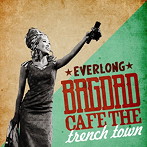 BAGDAD CAFE THE trench town/EVERLONG