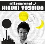 ヨシダヒロキ/満たされない三日月