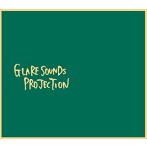 GLARE SOUNDS PROJECTION/GLARE SOUNDS PROJECTION